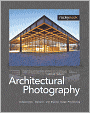 Architectural Photography: Composition, Capture, and Digital Image Processing