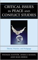 Critical Issues in Peace and Conflict Studies: Theory, Practice, and Pedagogy