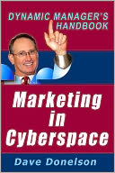 Marketing In Cyberspace: The Dynamic Managers Handbook Of Social Media Marketing