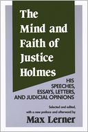 The Mind And Faith Of Justice Holmes