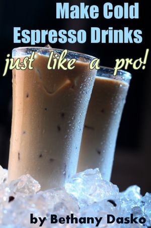 Make Cold Espresso Drinks Just Like A Pro