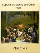 Suppliant Maidens and Other Plays w/ Direct link technology (A Comedie Drama)