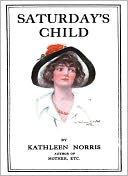 Saturday's Child: A Romance Classic By Kathleen Norris!