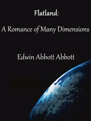 Flatland: A Romance of Many Dimensions