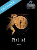 The Iliad by Homer: Vook Classics