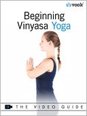 Beginning Vinyasa Yoga: The Video Guide (Enhanced Edition)