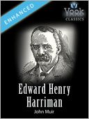 Edward Henry Harriman: Vook Classics