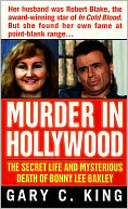 Murder in Hollywood: The Secret Life and Mysterious Death of Bonny Lee Bakley