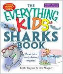 Everything Kids' Sharks Book: Dive Into Fun-infested Waters!