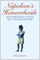 Napoleon's Hemorrhoids: And Other Small Events That Changed History