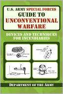 U.S. Army Special Forces Guide to Unconventional Warfare: Devices and Techniques for Incendiaries