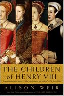 The Children of Henry VIII by Alison Weir: NOOK Book Cover
