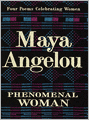 Phenomenal Woman: Four Poems Celebrating Women