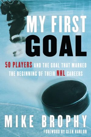 My First Goal: 50 players and the goal that marked the beginning of their NHL career