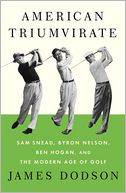 American Triumvirate by James Dodson: Book Cover