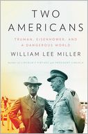 Two Americans: Truman, Eisenhower, and a Dangerous World