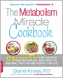 The Metabolism Miracle Cookbook: 175 Delicious Meals that Can Reset Your Metabolism, Melt Away Fat, and Make You Thin and Healthy for Life