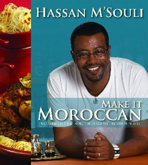 Make It Moroccan: Modern Cuisine from the Place Where the Sun Sets