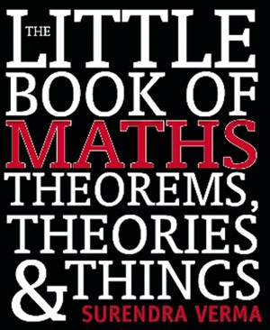 The Little Book of Maths Theorems, Theories and Things
