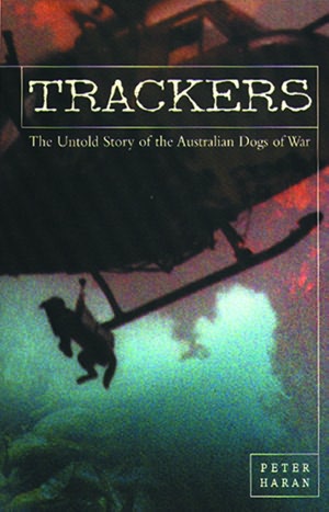 Trackers: The Untold Story of the Australian Dogs of War