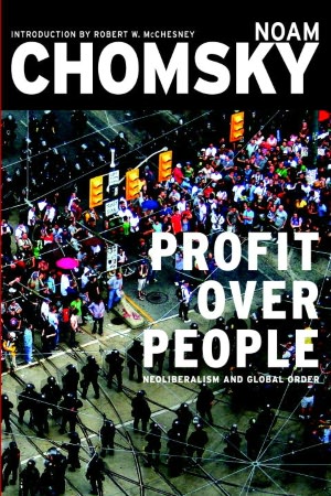 Profit over People : Neoliberalism and Global Order