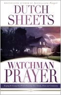 Watchman Prayer: Keeping the Enemy Out While Protecting Your Family, Home and Community