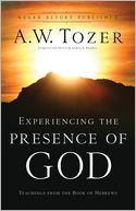 Experiencing the Presence of God: Teachings From the Book of Hebrews