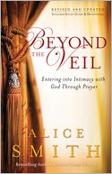 Beyond the Veil: Entering into Intimacy with God Through Prayer