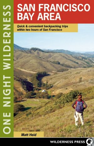 One Night Wilderness: San Francisco Bay Area: Quick and Convenient Backpacking Trips Within Two Hours of San Francisco