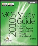 MOS 2010 Study Guide for Microsoft Word Expert, Excel Expert, Access, and SharePoint