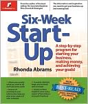 Six-Week Start-Up: A Step-by-Step Program for Starting Your Business, Making Money, and Achieving Your Goals!