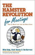 The Hamster Revolution for Meetings: How to Meet Less and Get More Done