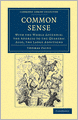 Common Sense: With the Whole Appendix: the Address to the Quakers: Also, the Large Additions