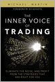The Inner Voice of Trading: Eliminate the Noise, and Profit from the Strategies That Are Right for You