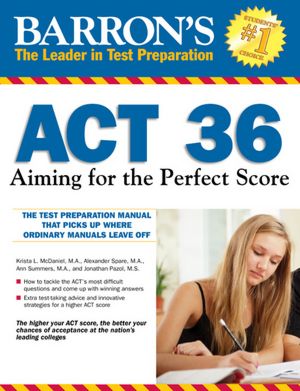 Barron's ACT 36, 2nd Edition: Aiming for the Perfect Score