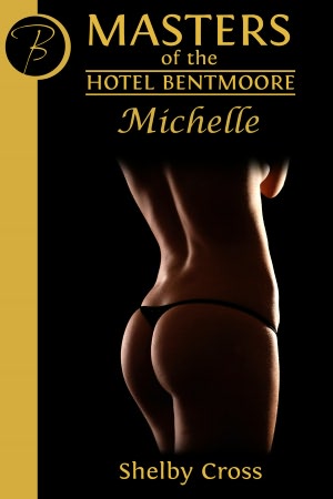 Masters of the Hotel Bentmoore: Michelle (a short BDSM 