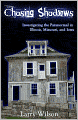 Chasing Shadows: Investigating the Paranormal in Illinois, Missouri, and Iowa