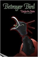 Betrayer Bird Under the Stairs: Book 7 in the Bandworld Series