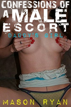 Confessions of a Male Escort: Daddy's Girl