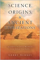 SCIENCE, ORIGINS, & ANCIENT CIVILIZATIONS