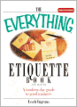 The Everything Etiquette Book: A Modern-Day Guide to Good Manners