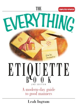 The Everything Etiquette Book: A Modern-Day Guide to Good Manners