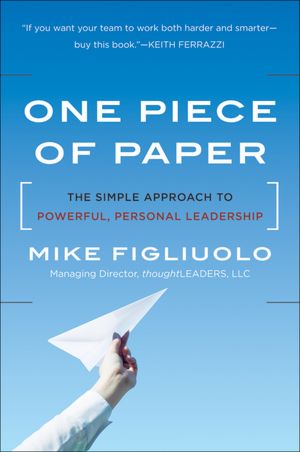 Free real book pdf download One Piece of Paper: The Simple Approach to Powerful, Personal Leadership by Mike Figliuolo 