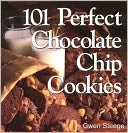 101 Perfect Chocolate Chip Cookies: 101 Melt-in-Your-Mouth Recipes