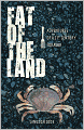 Fat of the Land: Adventures of a 21st Century Forager