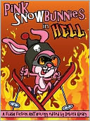 Pink Snowbunnies in Hell: A Flash-Fiction Anthology