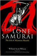 The Lone Samurai: The Life of Miyamoto Musashi