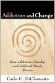 Addiction and Change: How Addictions Develop and Addicted People Recover