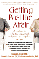 Getting Past the Affair: A Program to Help You Cope, Heal, and Move On -- Together or Apart