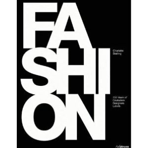 Fashion: 150 Years of Couturiers, Designers, Labels